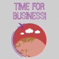 Text sign showing Time For Business. Conceptual photo fulfil transactions within period promised to client Airplane with