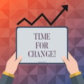 Text sign showing Time For Change. Conceptual photo Transition Grow Improve Transform Develop.