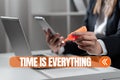 Text sign showing Time Is Everything. Internet Concept the right moment to start working or doing stuff right away Royalty Free Stock Photo