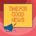 Text sign showing Time For Good News. Conceptual photo Communication of great information happy special time Megaphone