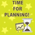 Text sign showing Time For Planning. Conceptual photo Start of a project Making decisions Organizing schedule Successful