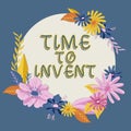 Text sign showing Time To Invent. Business idea Invention of something new different innovation creativity Important