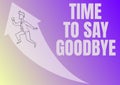 Text sign showing Time To Say Goodbye. Word Written on Farewell Parting Sendoff Departure Exit Leavetaking Illustration Royalty Free Stock Photo