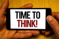 Text sign showing Time To Think Motivational Call. Conceptual photo Thinking Planning Ideas Answering Questions Two hands holding