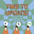 Text sign showing Time To Update. Conceptual photo this right moment to make something more modern Businessmen Each has
