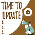 Text sign showing Time To Update. Word Written on this right moment to make something more modern Abstract Displaying