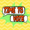 Text sign showing Time To Vote. Word for Election ahead choose between some candidates to govern Chat Bubbles And