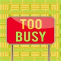 Text sign showing Too Busy. Conceptual photo No time to relax no idle time for have so much work or things to do Board