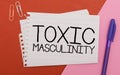 Text sign showing Toxic Masculinity. Business showcase describes narrow repressive type of ideas about the male gender