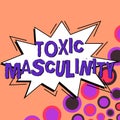 Conceptual caption Toxic Masculinity. Concept meaning describes narrow repressive type of ideas about the male gender
