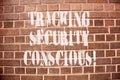 Text sign showing Tracking Security Conscious. Conceptual photo avoid situations that can expose you to danger. Royalty Free Stock Photo