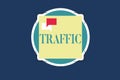 Text sign showing Traffic. Conceptual photo Vehicles moving on public highway Automobile motion Transport Royalty Free Stock Photo