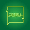 Text sign showing TrainingandDevelopment. Conceptual photo Organize Additional Learning expedite Skills