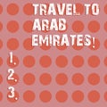 Text sign showing Travel To Arab Emirates. Conceptual photo Have a trip to the middle east know other cultures Circle