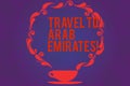 Text sign showing Travel To Arab Emirates. Conceptual photo Have a trip to the middle east know other cultures Cup and