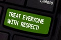 Text sign showing Treat Everyone With Respect. Conceptual photo Be respectful to others Have integrity Keyboard key Royalty Free Stock Photo