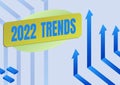 Text sign showing 2022 Trends. Business concept things that is famous for short period of time in current year Arrow