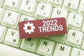 Text sign showing 2022 Trends. Business idea general direction in which something is developing or changing Typing