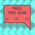 Text sign showing Troll Free Zone. Conceptual photo Social network where tolerance and good behavior is a policy Blank Royalty Free Stock Photo