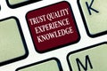Text sign showing Trust Quality Experience Knowledge. Conceptual photo Customer quality service and satisfaction