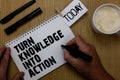 Text sign showing Turn Knowledge Into Action. Conceptual photo Apply what you have learned Leadership strategies