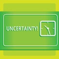 Text sign showing Uncertainty. Conceptual photo Unpredictability of certain situations events behavior Modern Design of