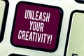 Text sign showing Unleash Your Creativity. Conceptual photo Getting in touch what you are passionate about Keyboard key