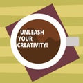 Text sign showing Unleash Your Creativity. Conceptual photo Getting in touch what you are passionate about Top View of