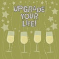 Text sign showing Upgrade Your Life. Conceptual photo improve your way of living Getting wealthier and happier Filled