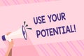 Text sign showing Use Your Potential. Conceptual photo achieve as much natural ability makes possible Human Hand Holding