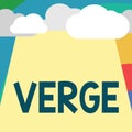 Text sign showing Verge. Conceptual photo extreme limit beyond which something specified will happen Edge