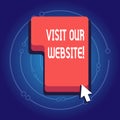 Text sign showing Visit Our Website. Conceptual photo visitor who arrives at web site and proceeds to browse Direction