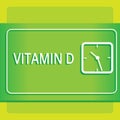 Text sign showing Vitamin D. Conceptual photo Benefits of sunbeam exposure and certain fat soluble nutriments Modern