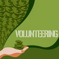 Text sign showing Volunteering. Word for Provide services for no financial gain Willingly Oblige Palm Carrying Money For