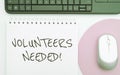 Text sign showing Volunteers Needed. Business showcase Social Community Charity Volunteerism