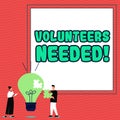 Text sign showing Volunteers Needed. Word for Social Community Charity Volunteerism