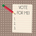 Text sign showing Vote For Me. Conceptual photo Campaigning for a government position in the upcoming election. Royalty Free Stock Photo