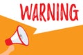 Text sign showing Warning. Conceptual photo Advice Sign for possible danger Safety symbol Caution alert Megaphone loudspeaker