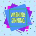 Text sign showing Warning Sinning. Conceptual photo stop the action which is believed to break the laws Asymmetrical uneven shaped