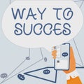 Text sign showing Way To Success. Internet Concept On the right path to be successful achieving goals dreams Businessman