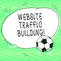 Text sign showing Website Traffic Building. Conceptual photo cookies allow marketers to follow web users Soccer Ball on