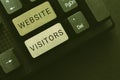 Sign displaying Website Visitors. Internet Concept someone who visits views or goes to your website or page