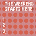 Text sign showing The Weekend Starts Here. Conceptual photo Final of the week starting Friday party celebration Circle