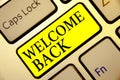 Text sign showing Welcome Back. Conceptual photo Warm Greetings Arrived Repeat Gladly Accepted Pleased Keyboard yellow key Intenti