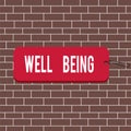 Text sign showing Well Being. Conceptual photo A good or satisfactory condition of existence including health Label tag