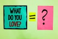 Text sign showing What Do You Love question. Conceptual photo Enjoyable things passion for something inspiration Black lined writt