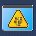 Text sign showing What Do You Want To Doquestion. Conceptual photo Meditate Relax Vacation Travel Desire.