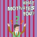 Text sign showing What Motivates Youquestion. Conceptual photo Passion Drive Incentive Dream Aspiration.