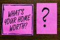 Text sign showing What s is Your Home Worth question. Conceptual photo Value of a house Property Cost Price Rate Violet