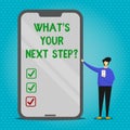 Text sign showing What S Your Next Stepquestion. Conceptual photo Analyse ask yourself before taking decisions Man